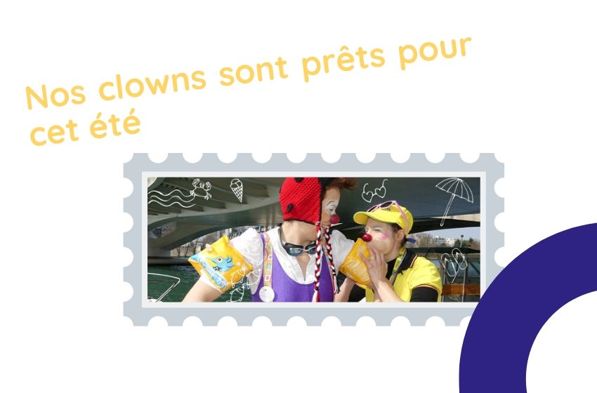 Nos Clowns sont gonflés à bloc pour l’été. Et vous ?