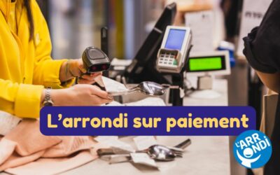 L’arrondi sur paiement : une autre façon d’engager son enseigne pour des causes solidaires